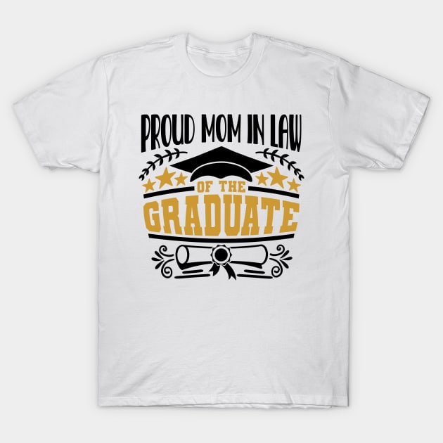 Proud Mom In Law Of The Graduate Graduation Gift T-Shirt by PurefireDesigns